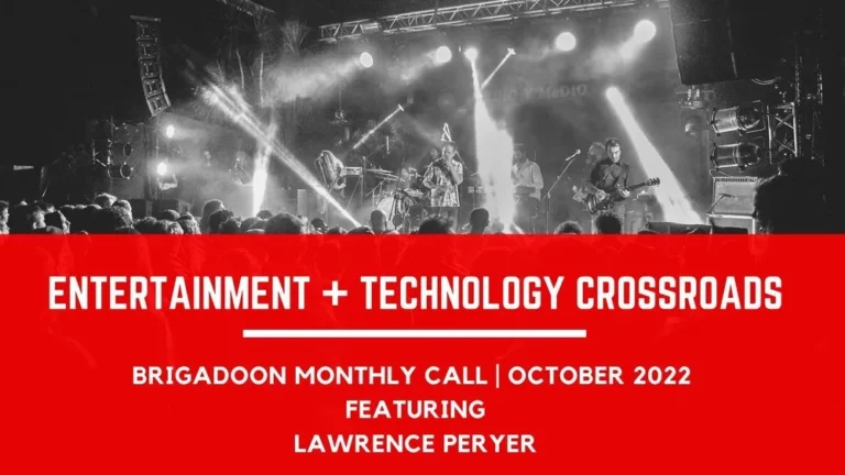 Brigadoon Monthly Call: Entertainment + technology crossroads
