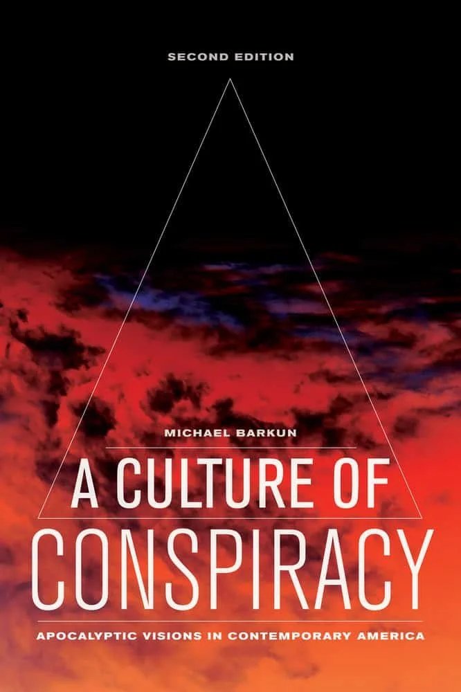A Culture of Conspiracy: Apocalyptic Visions in Contemporary America - Michael Barkun