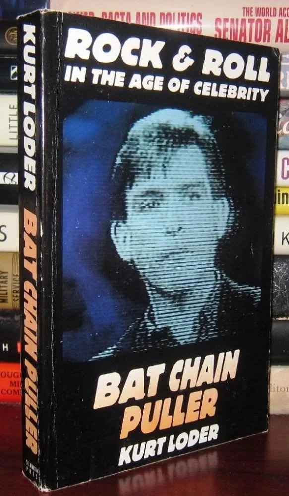 Bat Chain Puller: Rock and Roll in the Age of Celebrity - Kurt Loder