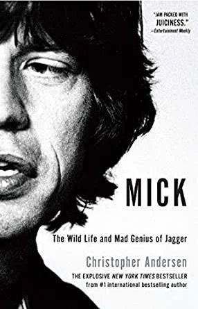 Mick: The Wild Life and Mad Genius of Jagger - Christopher Anderson