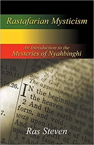 Rastafarian Mysticism: An Introduction to the Mysteries of Nyahbinghi - Ras Steven