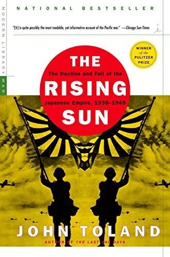 The Rising Sun: The Decline and Fall of the Japanese Empire, 1936-1945 - John Toland
